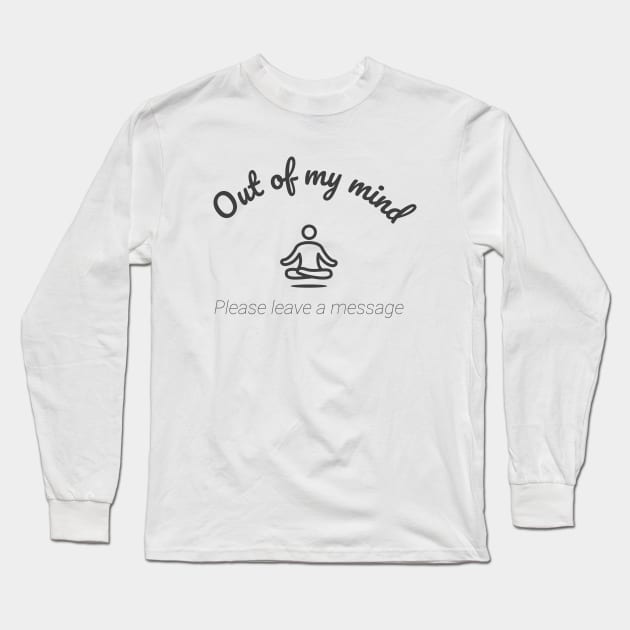 Out of my mind, please leave a message Long Sleeve T-Shirt by aldellx